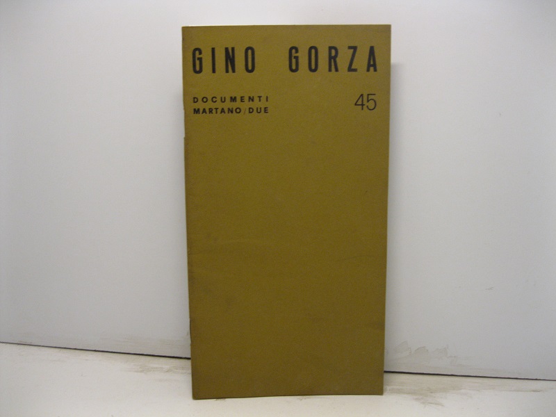 Gino Gorza dal 3 dicembre 1973 al 15 gennaio 1974. Martano/due galleria d'arte in Torino